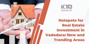 Hotspots for Real Estate Investment in Vadodara: New and Trending Areas